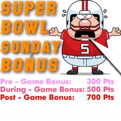 Sweepstakes Promo: Super Bowl Sunday Bonus. Buy and receive amazing extra bonus points